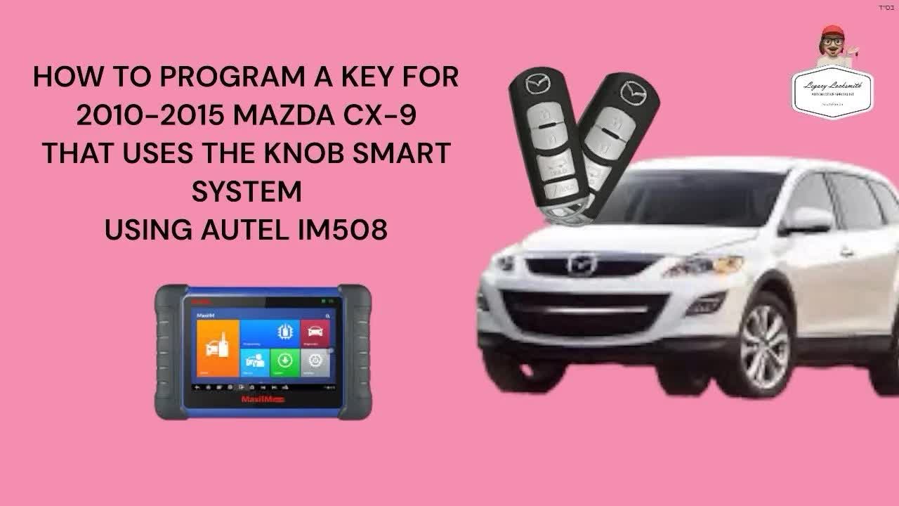 HOW TO PROGRAM A KEY FOR 2010-2015 MAZDA CX-9 THAT USES THE KNOB SMART SYSTEM USING AUTEL IM508